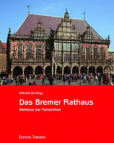 Titelseite der 3. Auflage: Das Bremer Rathaus – Welterbe der Menschheit Titelseite der 3. Auflage: Das Bremer Rathaus – Welterbe der Menschheit